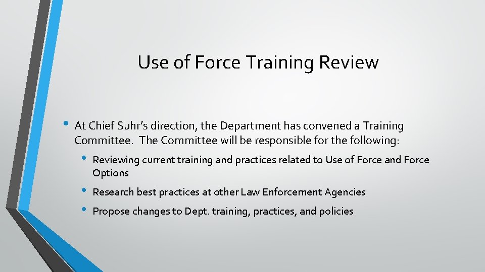 Use of Force Training Review • At Chief Suhr’s direction, the Department has convened
