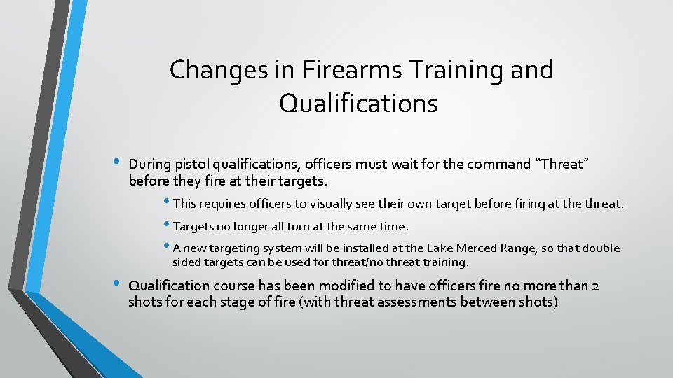Changes in Firearms Training and Qualifications • During pistol qualifications, officers must wait for