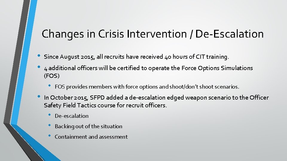 Changes in Crisis Intervention / De-Escalation • • Since August 2015, all recruits have