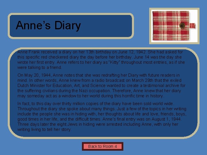 Name of Museum Anne’s Diary Insert Artifact Picture Here Anne Frank received a diary