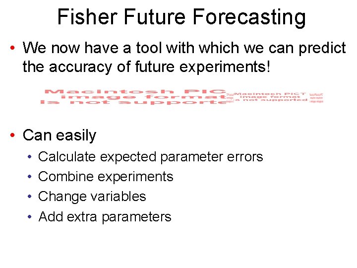 Fisher Future Forecasting • We now have a tool with which we can predict