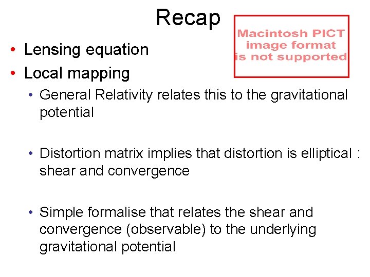 Recap • Lensing equation • Local mapping • General Relativity relates this to the