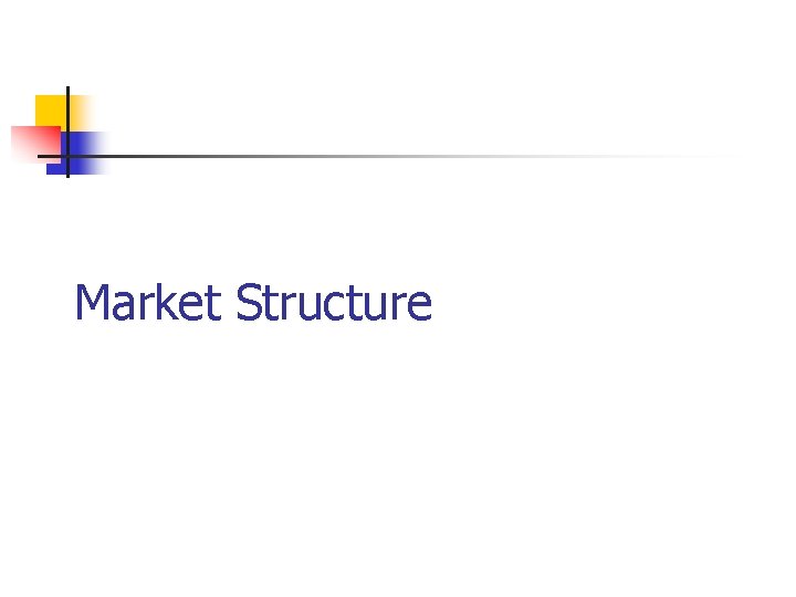 Market Structure 