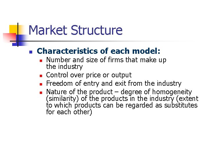 Market Structure n Characteristics of each model: n n Number and size of firms