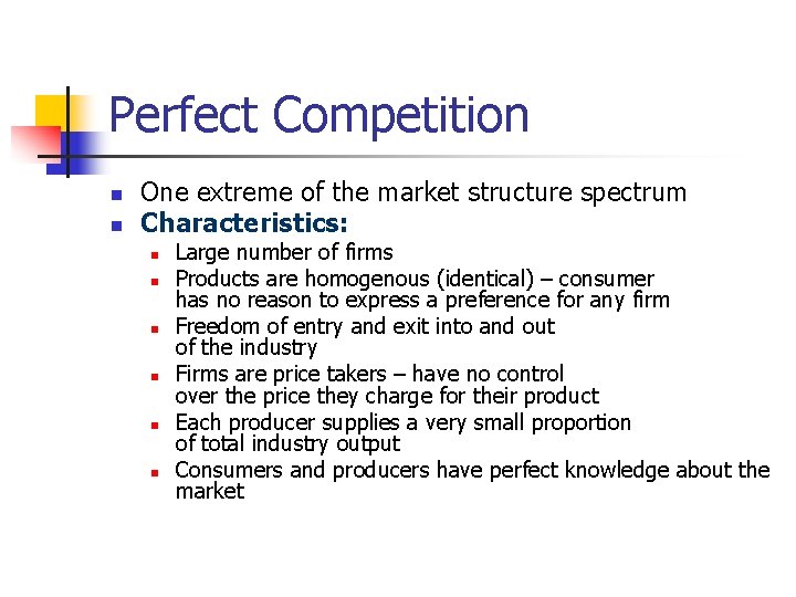 Perfect Competition n n One extreme of the market structure spectrum Characteristics: n n