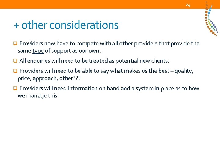 24 + other considerations q Providers now have to compete with all other providers