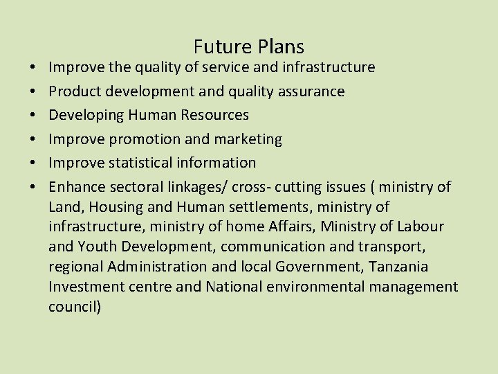  • • • Future Plans Improve the quality of service and infrastructure Product