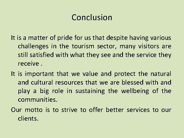 Conclusion It is a matter of pride for us that despite having various challenges