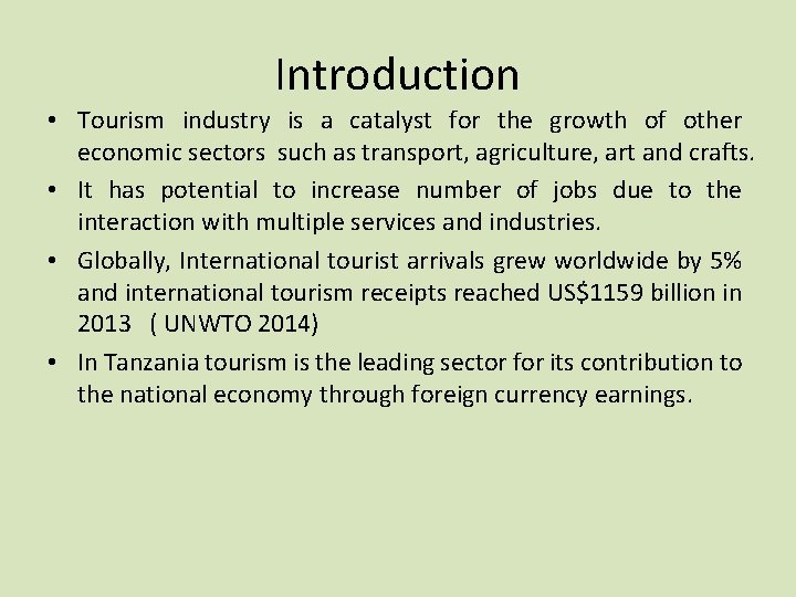 Introduction • Tourism industry is a catalyst for the growth of other economic sectors