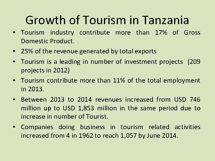 Growth of Tourism in Tanzania • Tourism industry contribute more than 17% of Gross