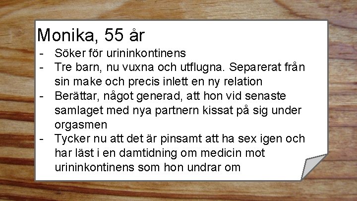 Monika, 55 år - Söker för urininkontinens - Tre barn, nu vuxna och utflugna.