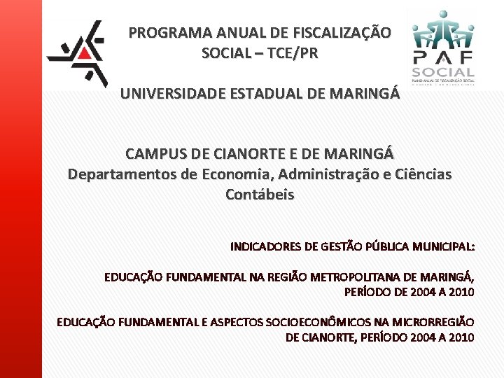 PROGRAMA ANUAL DE FISCALIZAÇÃO SOCIAL – TCE/PR UNIVERSIDADE ESTADUAL DE MARINGÁ CAMPUS DE CIANORTE