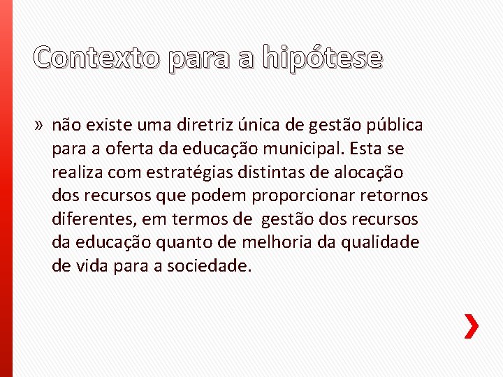 Contexto para a hipótese » não existe uma diretriz única de gestão pública para