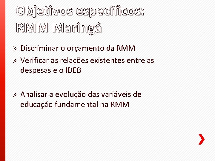 Objetivos específicos: RMM Maringá » Discriminar o orçamento da RMM » Verificar as relações