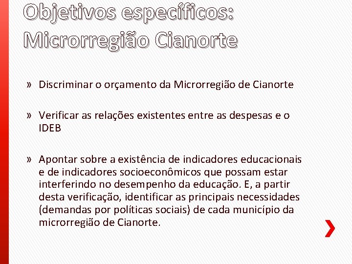 Objetivos específicos: Microrregião Cianorte » Discriminar o orçamento da Microrregião de Cianorte » Verificar