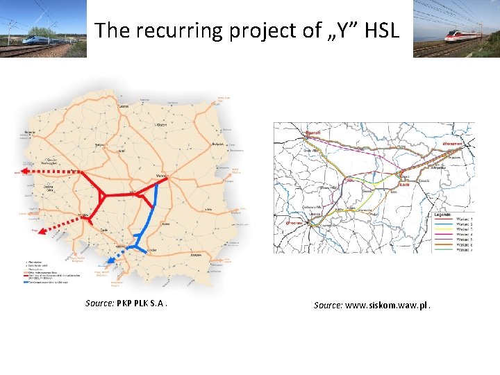 The recurring project of „Y” HSL Source: PKP PLK S. A. Source: www. siskom.