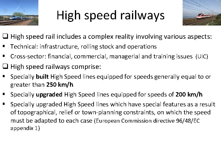 High speed railways q High speed rail includes a complex reality involving various aspects: