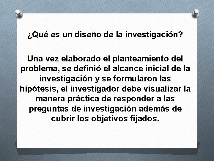 ¿Qué es un diseño de la investigación? Una vez elaborado el planteamiento del problema,