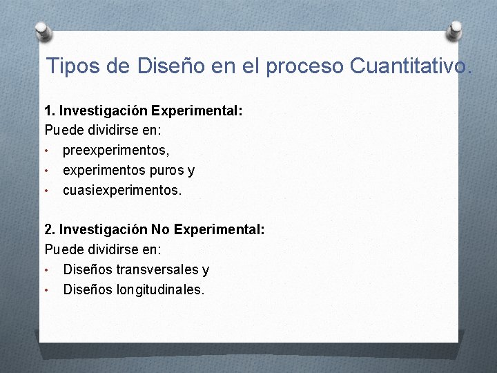 Tipos de Diseño en el proceso Cuantitativo. 1. Investigación Experimental: Puede dividirse en: •