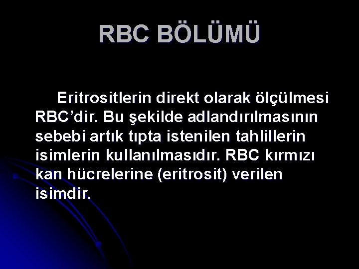 RBC BÖLÜMÜ Eritrositlerin direkt olarak ölçülmesi RBC’dir. Bu şekilde adlandırılmasının sebebi artık tıpta istenilen