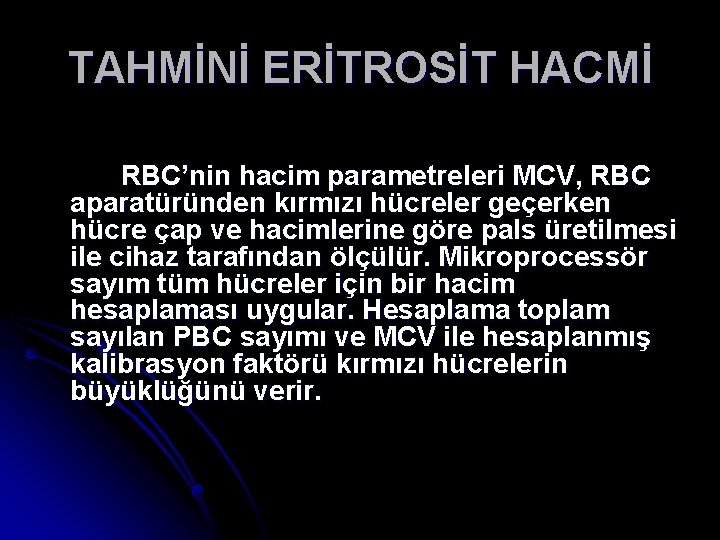 TAHMİNİ ERİTROSİT HACMİ RBC’nin hacim parametreleri MCV, RBC aparatüründen kırmızı hücreler geçerken hücre çap