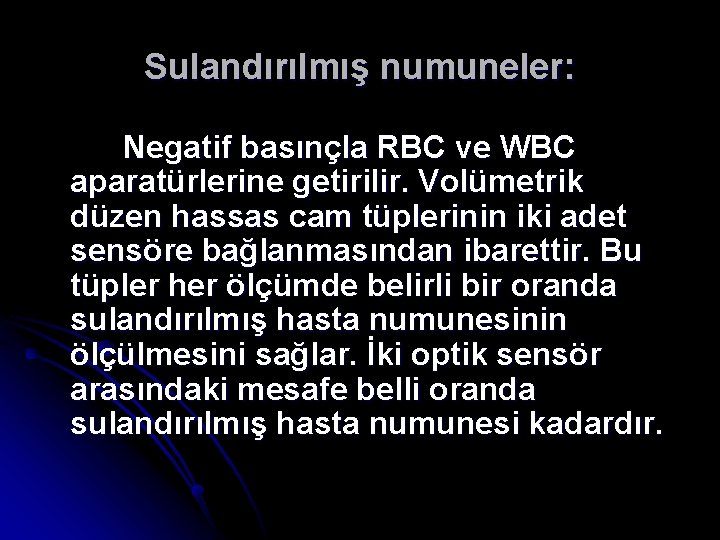 Sulandırılmış numuneler: Negatif basınçla RBC ve WBC aparatürlerine getirilir. Volümetrik düzen hassas cam tüplerinin