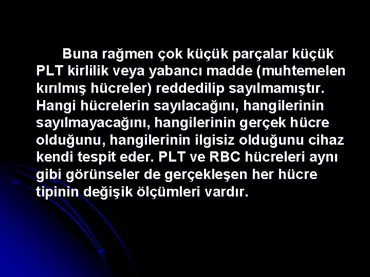 Buna rağmen çok küçük parçalar küçük PLT kirlilik veya yabancı madde (muhtemelen kırılmış hücreler)