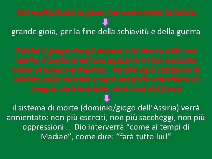 Hai moltiplicato la gioia, hai aumentato la letizia grande gioia, per la fine della