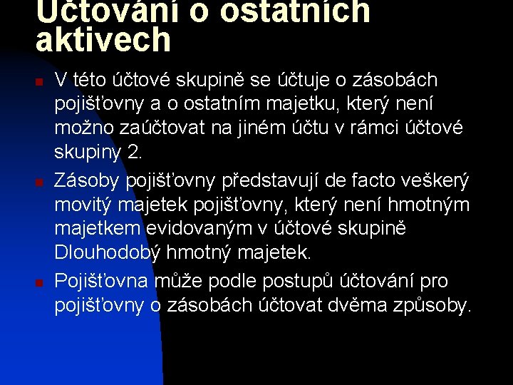 Účtování o ostatních aktivech n n n V této účtové skupině se účtuje o