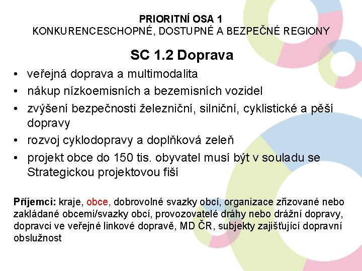 PRIORITNÍ OSA 1 KONKURENCESCHOPNÉ, DOSTUPNÉ A BEZPEČNÉ REGIONY SC 1. 2 Doprava • veřejná