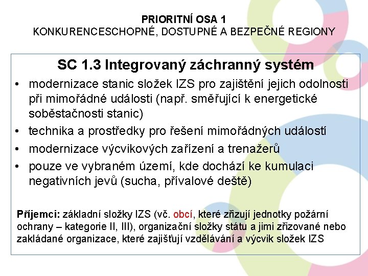 PRIORITNÍ OSA 1 KONKURENCESCHOPNÉ, DOSTUPNÉ A BEZPEČNÉ REGIONY SC 1. 3 Integrovaný záchranný systém