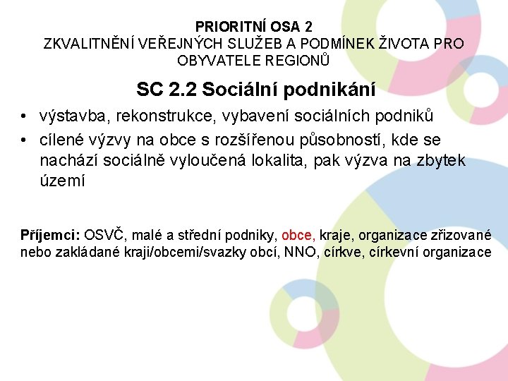 PRIORITNÍ OSA 2 ZKVALITNĚNÍ VEŘEJNÝCH SLUŽEB A PODMÍNEK ŽIVOTA PRO OBYVATELE REGIONŮ SC 2.