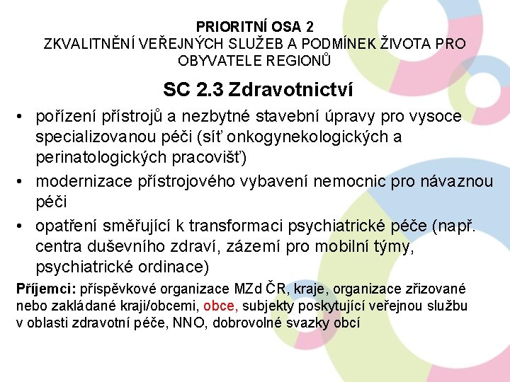 PRIORITNÍ OSA 2 ZKVALITNĚNÍ VEŘEJNÝCH SLUŽEB A PODMÍNEK ŽIVOTA PRO OBYVATELE REGIONŮ SC 2.