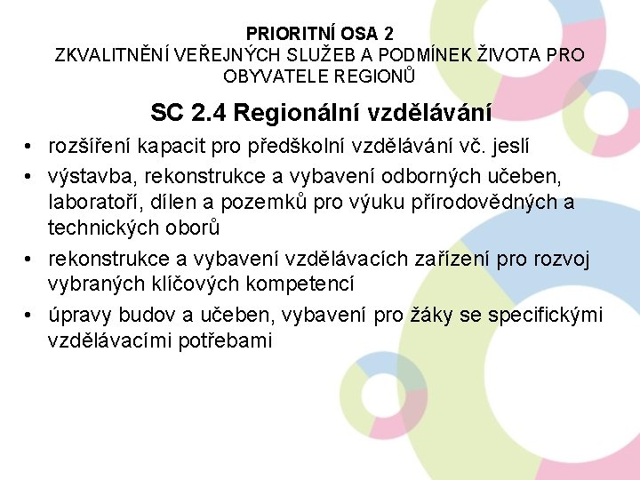 PRIORITNÍ OSA 2 ZKVALITNĚNÍ VEŘEJNÝCH SLUŽEB A PODMÍNEK ŽIVOTA PRO OBYVATELE REGIONŮ SC 2.