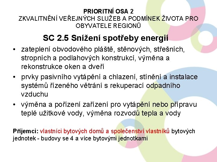 PRIORITNÍ OSA 2 ZKVALITNĚNÍ VEŘEJNÝCH SLUŽEB A PODMÍNEK ŽIVOTA PRO OBYVATELE REGIONŮ SC 2.