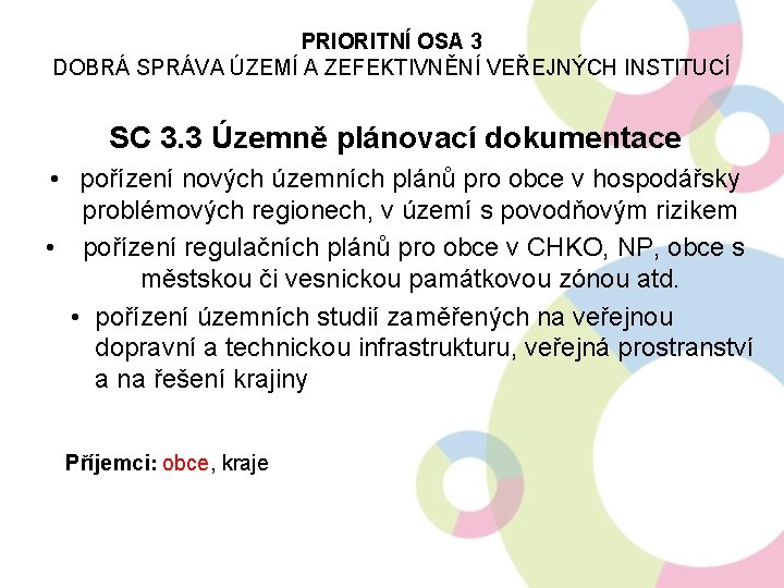 PRIORITNÍ OSA 3 DOBRÁ SPRÁVA ÚZEMÍ A ZEFEKTIVNĚNÍ VEŘEJNÝCH INSTITUCÍ SC 3. 3 Územně