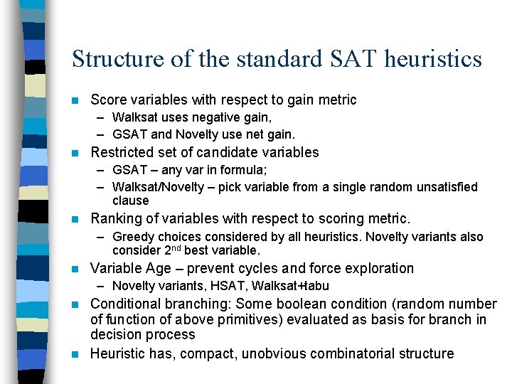 Structure of the standard SAT heuristics n Score variables with respect to gain metric