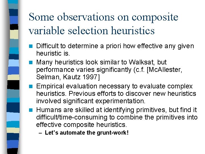 Some observations on composite variable selection heuristics Difficult to determine a priori how effective