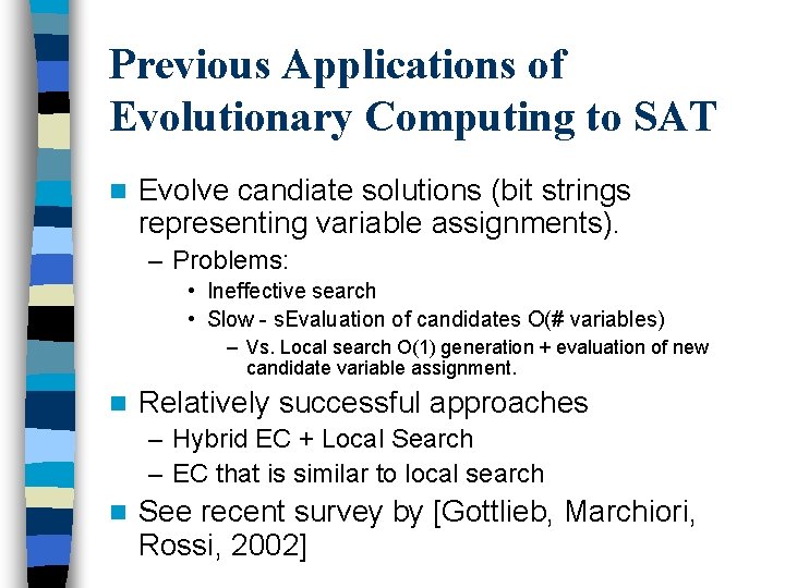 Previous Applications of Evolutionary Computing to SAT n Evolve candiate solutions (bit strings representing
