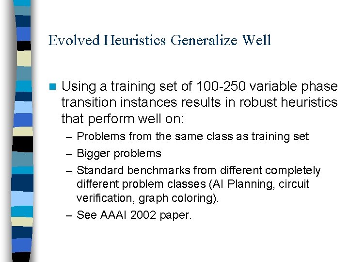 Evolved Heuristics Generalize Well n Using a training set of 100 -250 variable phase