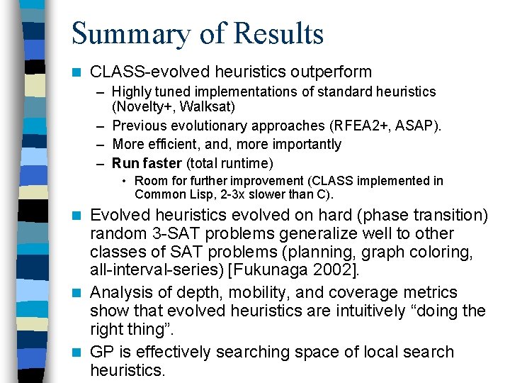 Summary of Results n CLASS-evolved heuristics outperform – Highly tuned implementations of standard heuristics