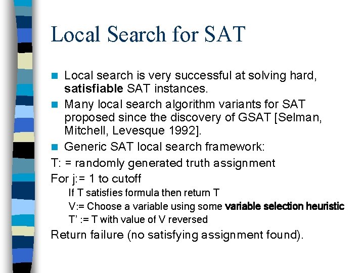 Local Search for SAT Local search is very successful at solving hard, satisfiable SAT