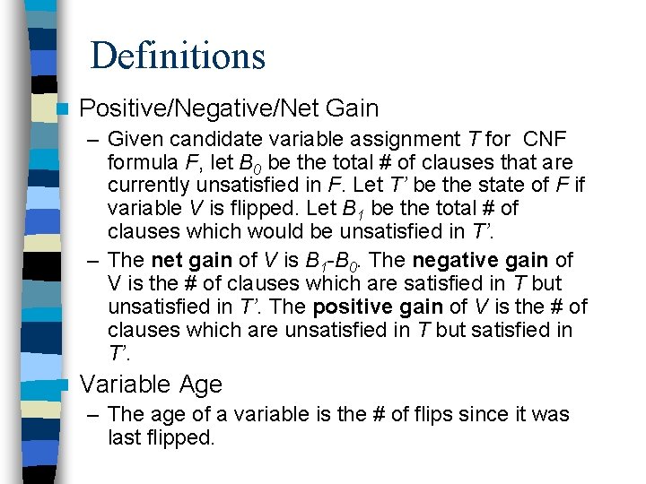 Definitions n Positive/Negative/Net Gain – Given candidate variable assignment T for CNF formula F,