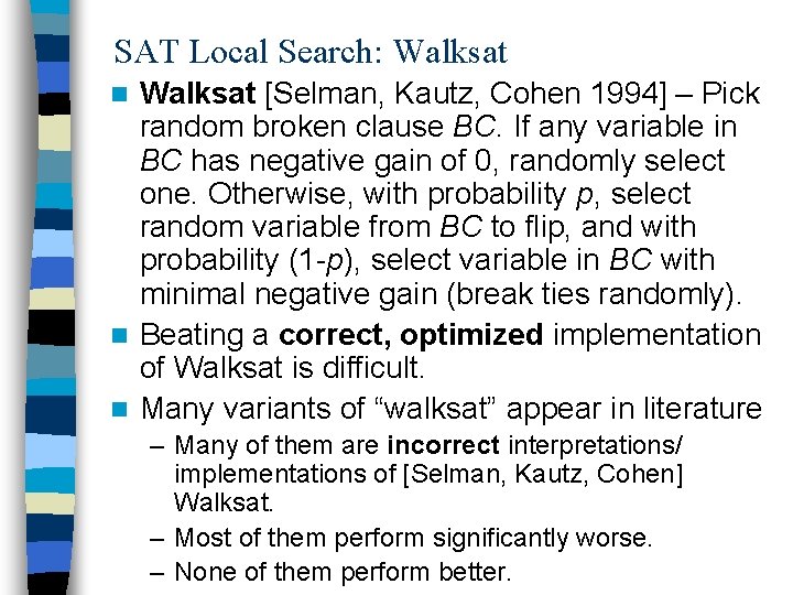 SAT Local Search: Walksat [Selman, Kautz, Cohen 1994] – Pick random broken clause BC.