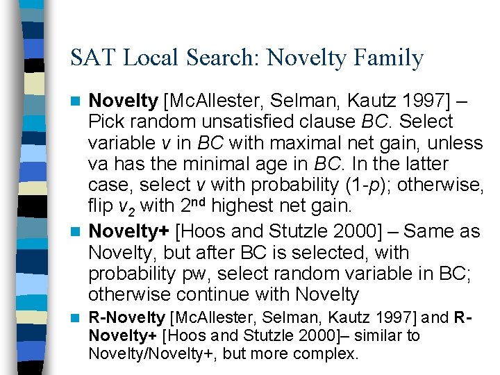 SAT Local Search: Novelty Family Novelty [Mc. Allester, Selman, Kautz 1997] – Pick random