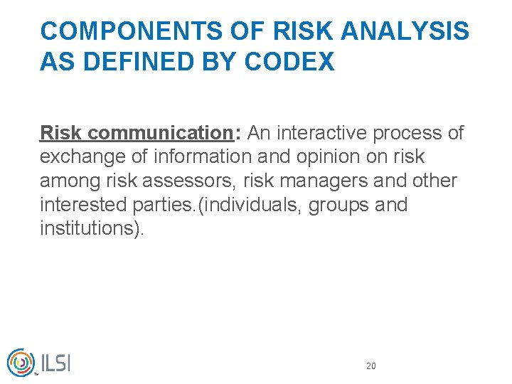 COMPONENTS OF RISK ANALYSIS AS DEFINED BY CODEX Risk communication: An interactive process of
