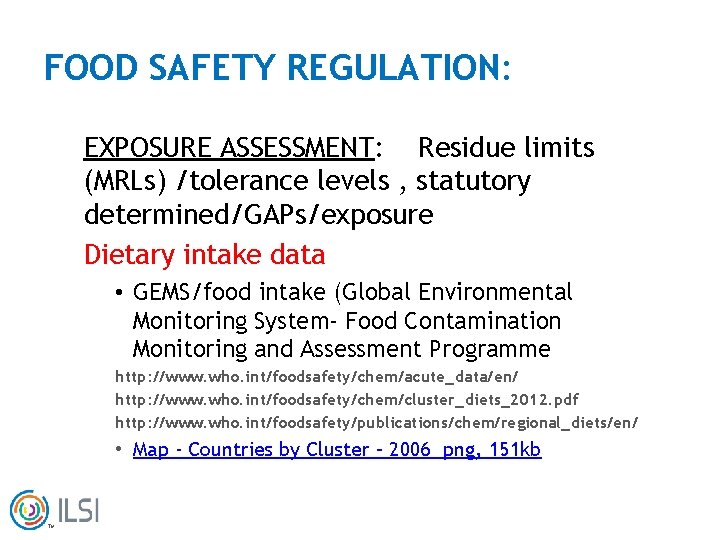 FOOD SAFETY REGULATION: EXPOSURE ASSESSMENT: Residue limits (MRLs) /tolerance levels , statutory determined/GAPs/exposure Dietary