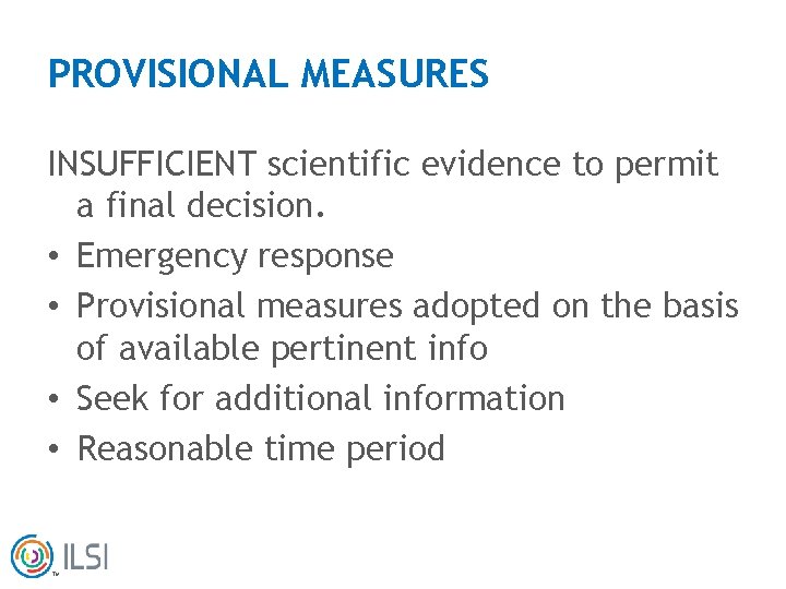 PROVISIONAL MEASURES INSUFFICIENT scientific evidence to permit a final decision. • Emergency response •