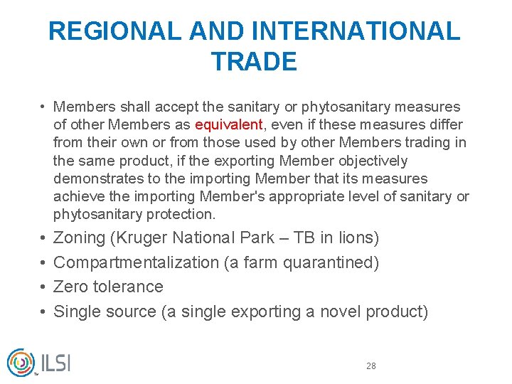 REGIONAL AND INTERNATIONAL TRADE • Members shall accept the sanitary or phytosanitary measures of