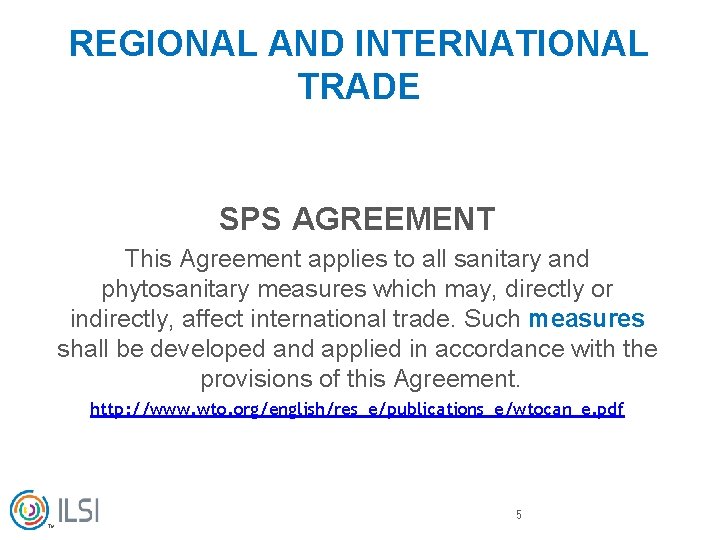 REGIONAL AND INTERNATIONAL TRADE SPS AGREEMENT This Agreement applies to all sanitary and phytosanitary
